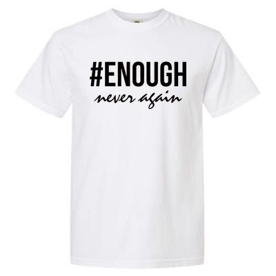 Hashtag Enough Never Again Protest March for Our Lives Garment-Dyed Heavyweight T-Shirt