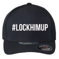 Hashtag Lock Him Up #lockhimup Flexfit Unipanel Trucker Cap