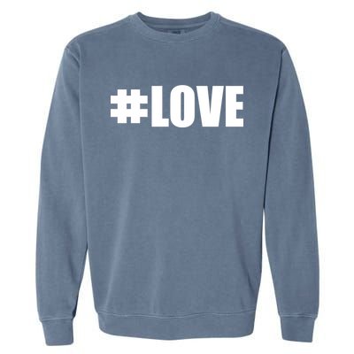 Hashtag Love #Love Valentine's Day Logo Garment-Dyed Sweatshirt