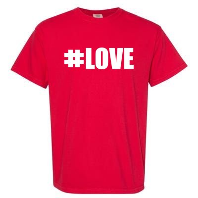 Hashtag Love #Love Valentine's Day Logo Garment-Dyed Heavyweight T-Shirt