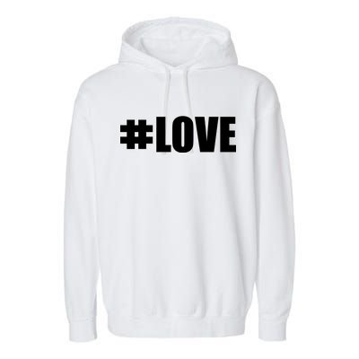 Hashtag Love #Love Valentine's Day Logo Garment-Dyed Fleece Hoodie