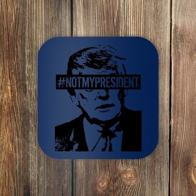 Hashtag Not My President Anti Donald Trump Coaster