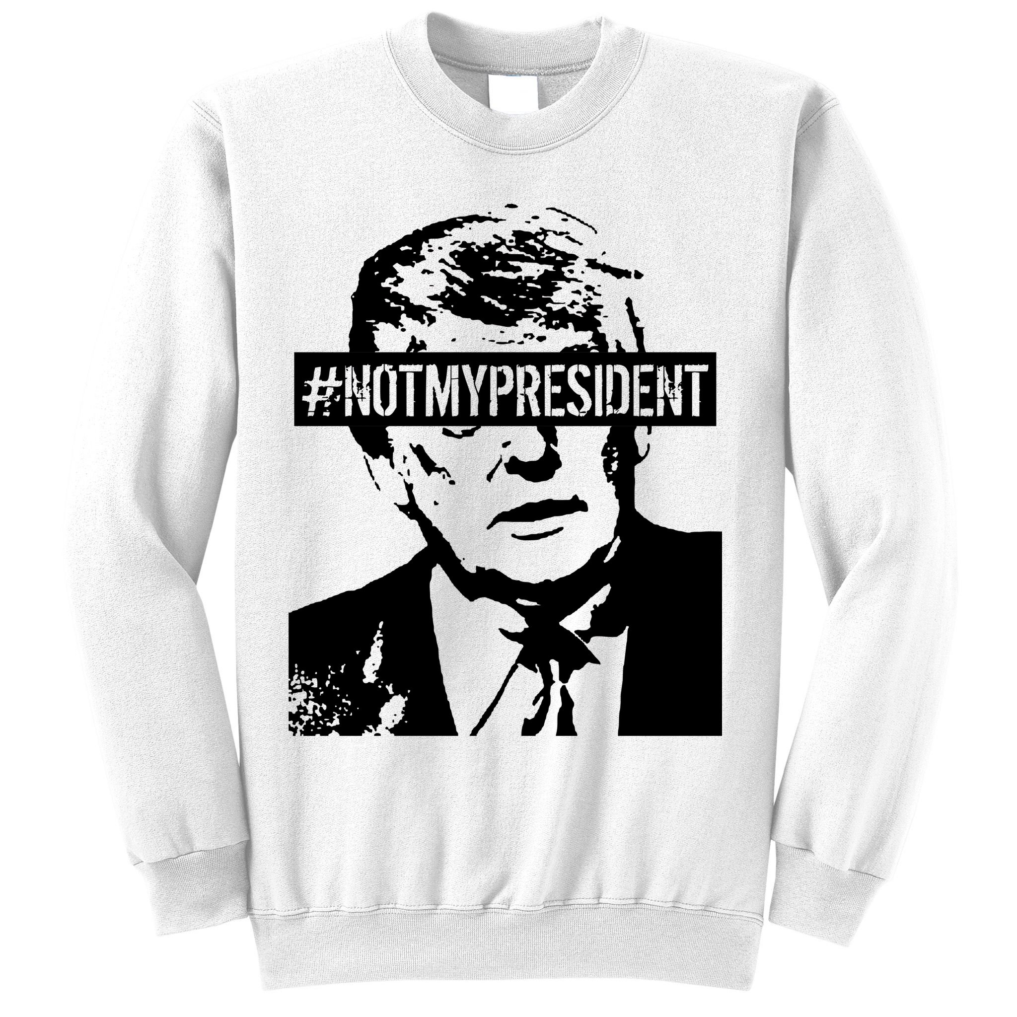 Hashtag Not My President Anti Donald Trump Sweatshirt