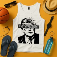 Hashtag Not My President Anti Donald Trump Tank Top