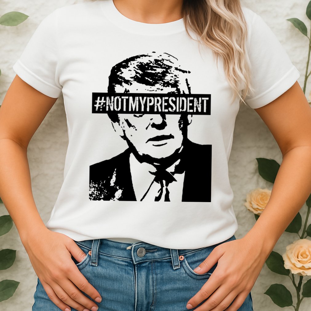 Hashtag Not My President Anti Donald Trump Womens T-Shirt