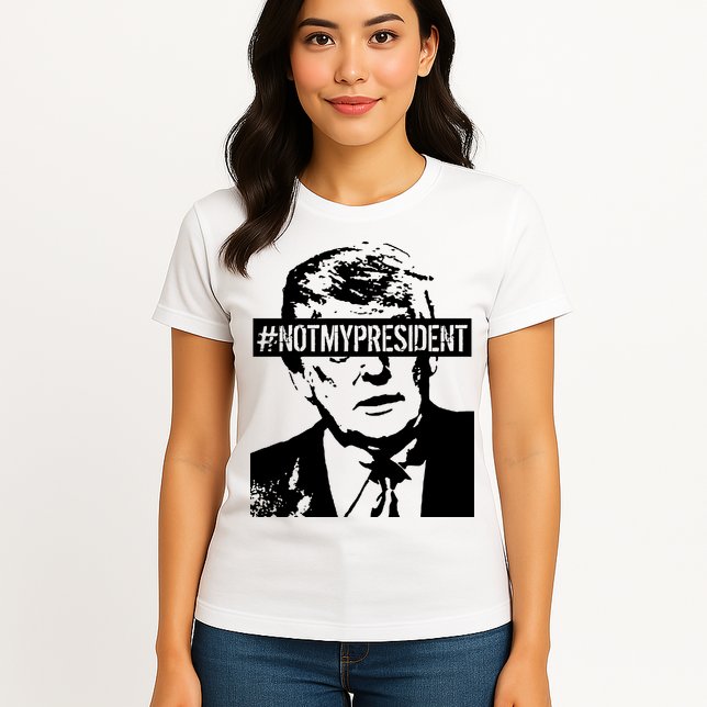 Hashtag Not My President Anti Donald Trump Womens T-Shirt