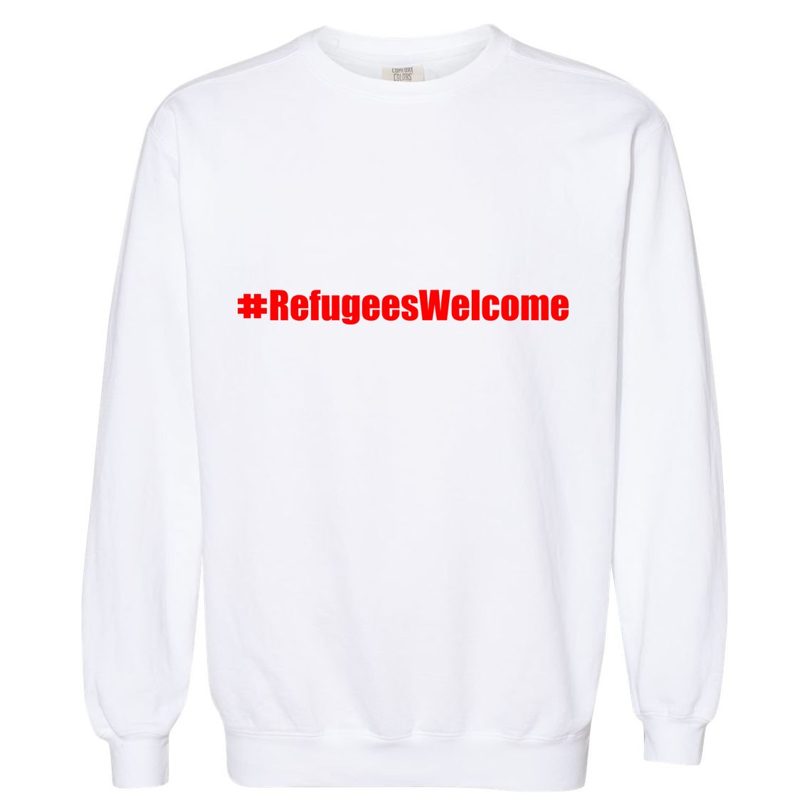 Hashtag Refugees Welcome Anti Travel Ban Garment-Dyed Sweatshirt