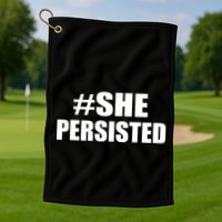 Hashtag She Persisted Golf Towel