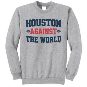 Houston Against The World Tall Sweatshirt