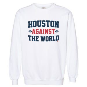 Houston Against The World Garment-Dyed Sweatshirt