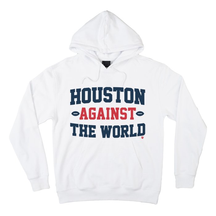 Houston Against The World Hoodie