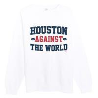 Houston Against The World Premium Crewneck Sweatshirt