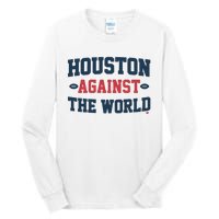 Houston Against The World Tall Long Sleeve T-Shirt