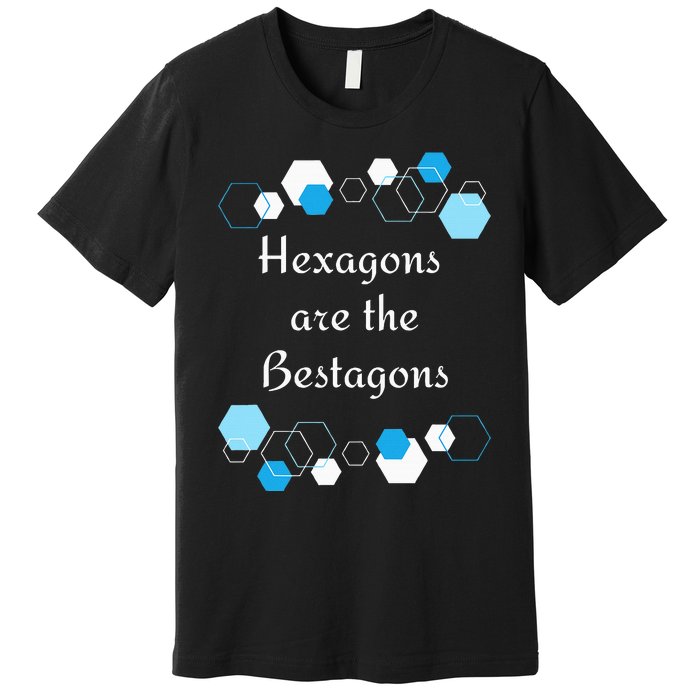 Hexagons are the Bestagons! Geometry Math Teacher Funny Fun Premium T-Shirt