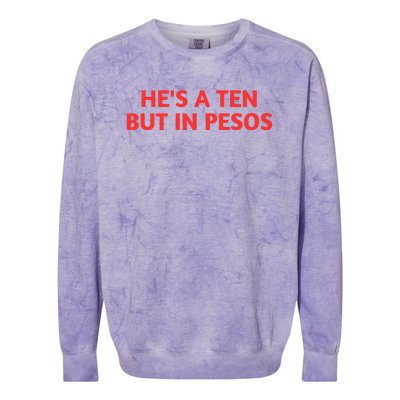 HeS A Ten But In Pesos Funny HeS A 10 Colorblast Crewneck Sweatshirt