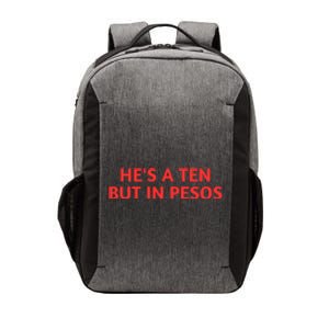 HeS A Ten But In Pesos Funny HeS A 10 Vector Backpack