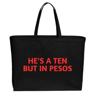 HeS A Ten But In Pesos Funny HeS A 10 Cotton Canvas Jumbo Tote