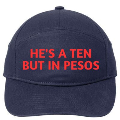 HeS A Ten But In Pesos Funny HeS A 10 7-Panel Snapback Hat