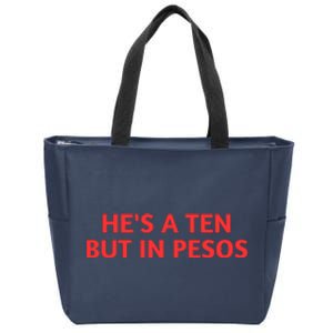 HeS A Ten But In Pesos Funny HeS A 10 Zip Tote Bag