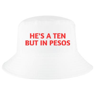 HeS A Ten But In Pesos Funny HeS A 10 Cool Comfort Performance Bucket Hat