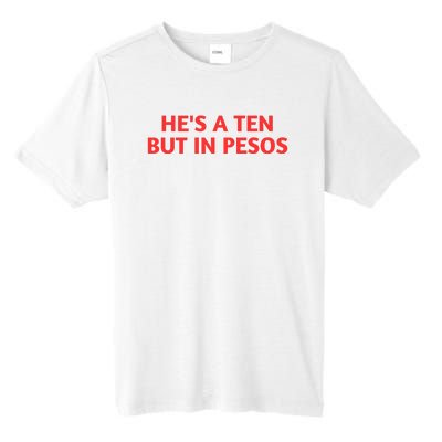 HeS A Ten But In Pesos Funny HeS A 10 Tall Fusion ChromaSoft Performance T-Shirt