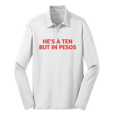 HeS A Ten But In Pesos Funny HeS A 10 Silk Touch Performance Long Sleeve Polo