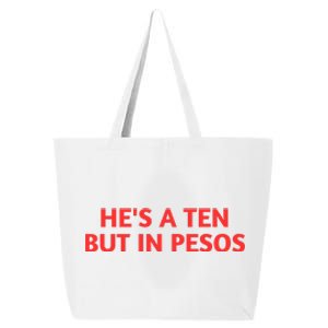 HeS A Ten But In Pesos Funny HeS A 10 25L Jumbo Tote