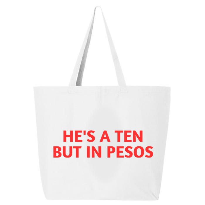 HeS A Ten But In Pesos Funny HeS A 10 25L Jumbo Tote