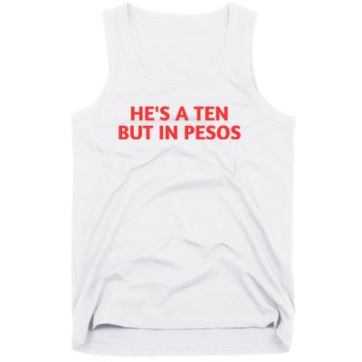 HeS A Ten But In Pesos Funny HeS A 10 Tank Top