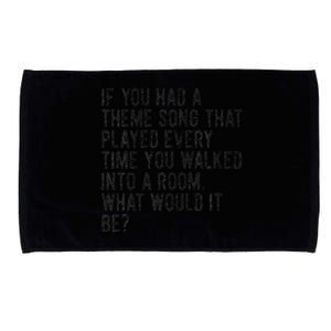 Had A Theme Song Played Every Time Walked Into A Room Microfiber Hand Towel