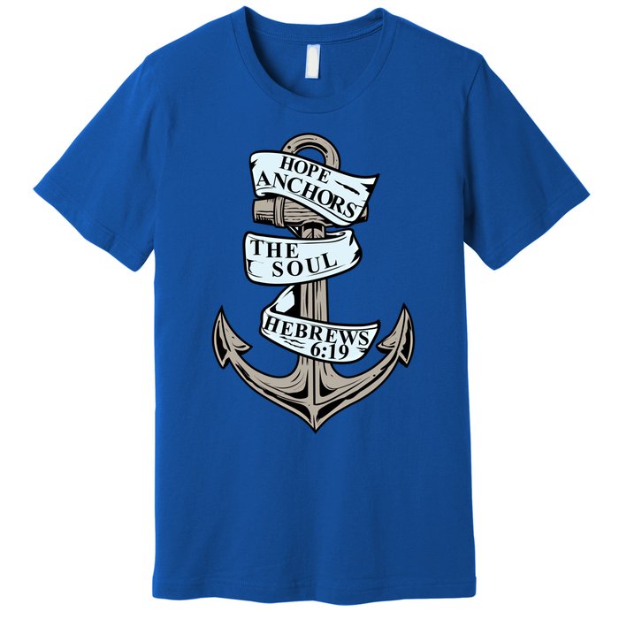 Hope Anchors The Soul Hebrews 6:19 Christian Faith Anchor Gift Premium T-Shirt