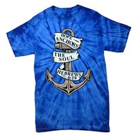 Hope Anchors The Soul Hebrews 6:19 Christian Faith Anchor Gift Tie-Dye T-Shirt