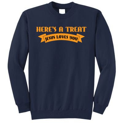 Heres A Treat Jesus Halloween Jesus Loves You Tall Sweatshirt