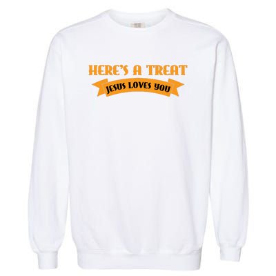 Heres A Treat Jesus Halloween Jesus Loves You Garment-Dyed Sweatshirt