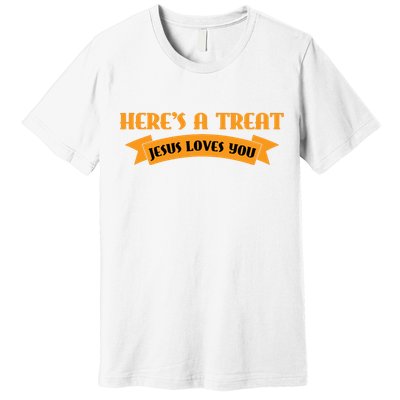 Heres A Treat Jesus Halloween Jesus Loves You Premium T-Shirt