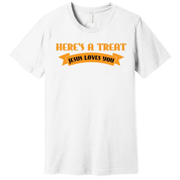 Heres A Treat Jesus Halloween Jesus Loves You Premium T-Shirt