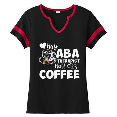 Half ABA Therapist Half Coffee Cute Behavioral Technician Ladies Halftime Notch Neck Tee