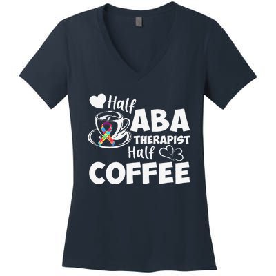 Half ABA Therapist Half Coffee Cute Behavioral Technician Women's V-Neck T-Shirt