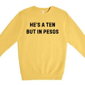 HeS A Ten But In Pesos Premium Crewneck Sweatshirt