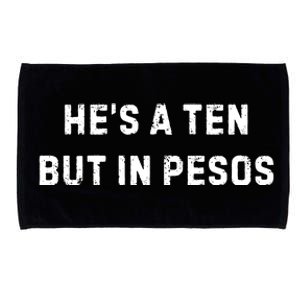 HeS A Ten But In Pesos Microfiber Hand Towel