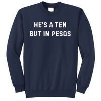 HeS A Ten But In Pesos Sweatshirt