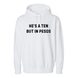 HeS A Ten But In Pesos Garment-Dyed Fleece Hoodie