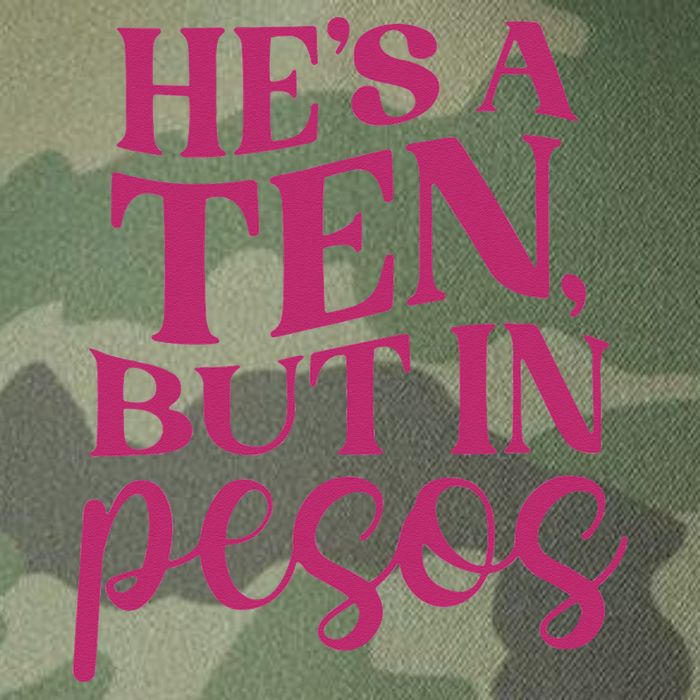 Hes A Ten But In Pesos Legacy Tie Dye Trucker Hat
