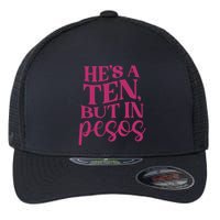 Hes A Ten But In Pesos Flexfit Unipanel Trucker Cap