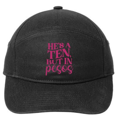 Hes A Ten But In Pesos 7-Panel Snapback Hat