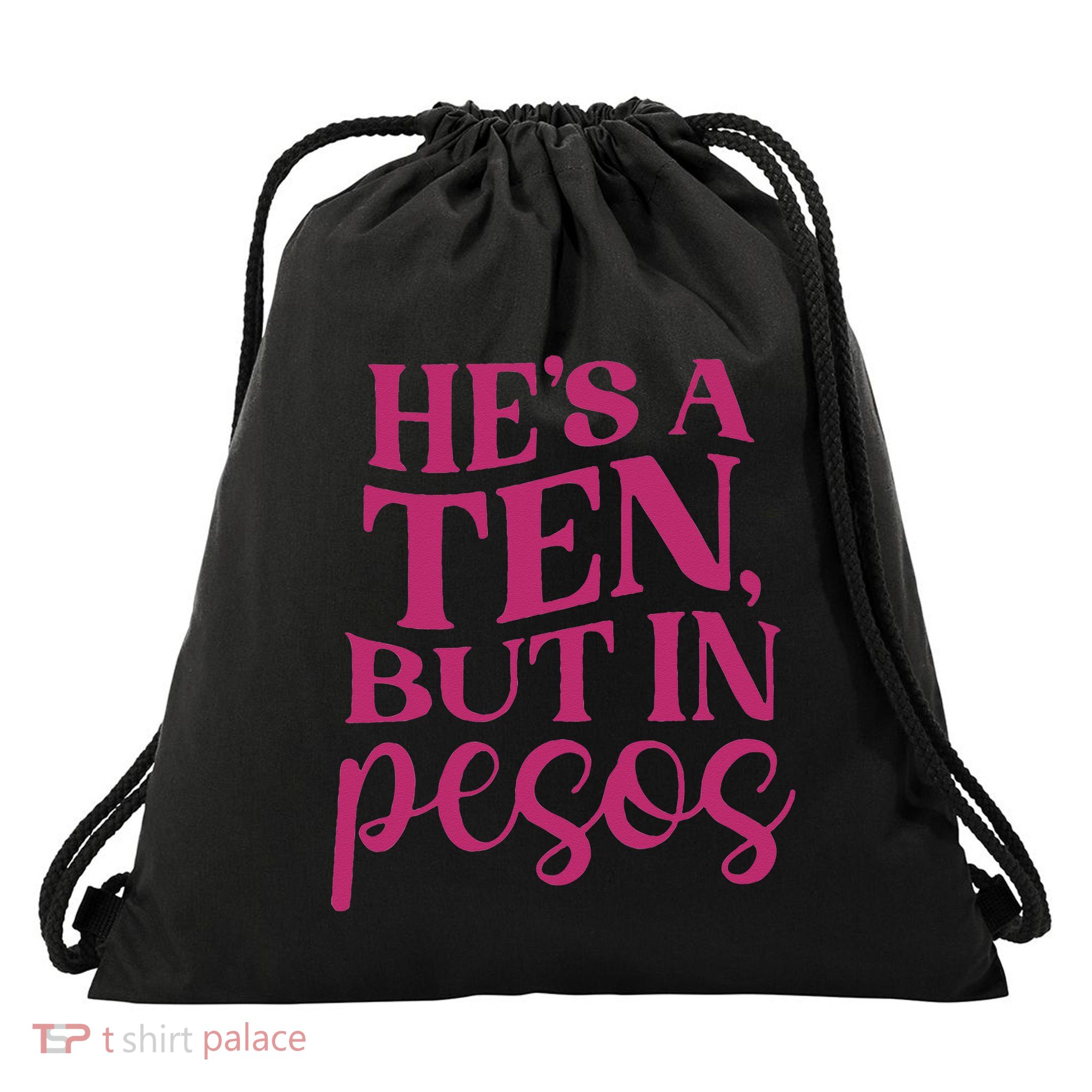 Hes A Ten But In Pesos Drawstring Bag