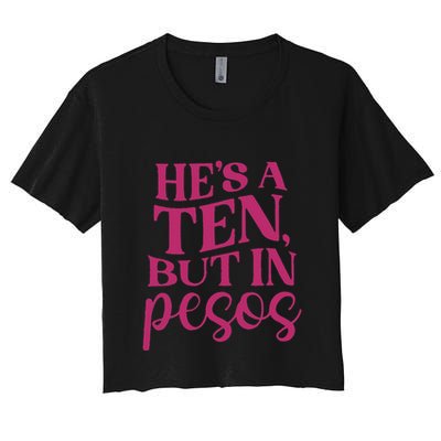 Hes A Ten But In Pesos Crop Top