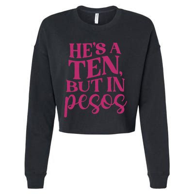 Hes A Ten But In Pesos Cropped Pullover Crew
