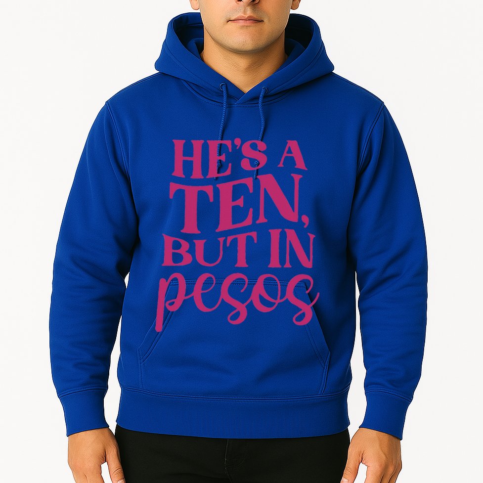 Hes A Ten But In Pesos Hoodie