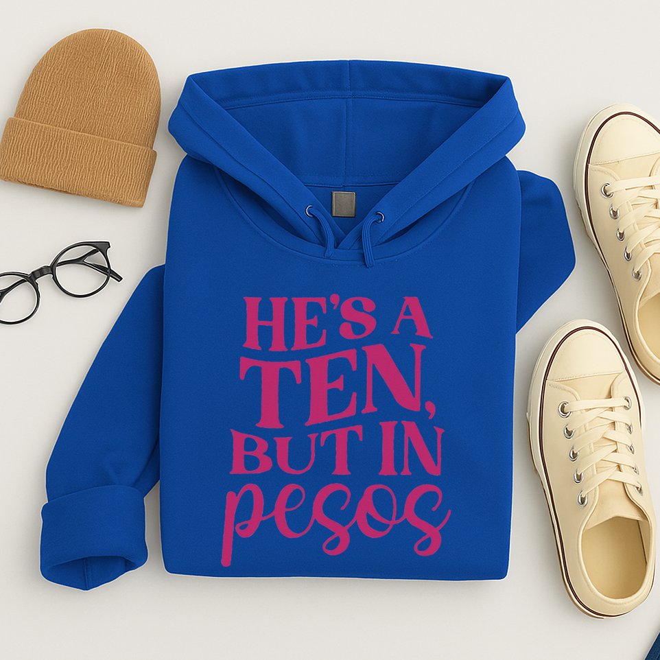 Hes A Ten But In Pesos Hoodie